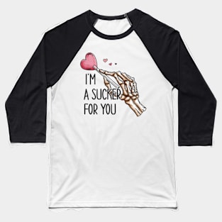 I'm a sucker for you Baseball T-Shirt